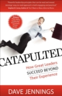 Image for Catapulted: How Great Leaders Succeed Beyond Their Experience