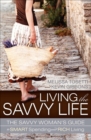 Image for Living the Savvy Life: The Savvy Woman&#39;s Guide to Smart Spending and Rich Living