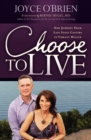 Image for Choose to Live: Our Journey from Late Stage Cancers to Vibrant Health