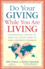 Image for Do Your Giving While You Are Living: Inspirational Lessons on What You Can Do Today to Make a Difference Tomorrow