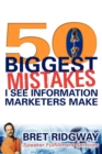 Image for 50 Biggest Mistakes : I See Information Marketers Make