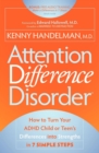 Image for Attention Difference Disorder: How to Turn Your ADHD Child or Teen&#39;s Differences Into Strengths in 7 Simple Steps