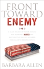 Image for Front Toward Enemy: A Slain Soldier&#39;s Widow Details Her Husband&#39;s Murder and How Military Courts Allowed the Killer to Escape Justice