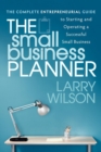 Image for The Small Business Planner : The Complete Entrepreneurial Guide to Starting and Operating a Successful Small Business
