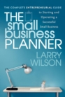 Image for The Small Business Planner: The Complete Entrepreneurial Guide to Starting and Operating a Successful Small Business