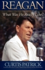 Image for Reagan: What Was He Really Like? Volume I