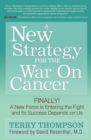 Image for A New Strategy For The War On Cancer: Finally! A New Force Is Entering the Fight and Its Success Depends on Us