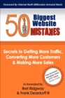 Image for 50 Biggest Website Mistakes: Secrets to Getting More Traffic, Converting More Customers &amp; Making More Sales