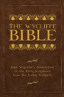 Image for The Wycliffe Bible  : JOhn Wycliffe&#39;s translation of the Holy Scriptures from the Latin Vulgate