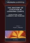 Image for The Anatomy of Litigation in Louisiana Courts : Legislation, Cases, Comments and Problems