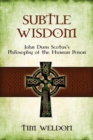 Image for Subtle Wisdom : John Duns Scotus&#39;s Philosophy of the Human Person
