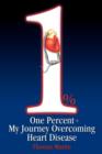 Image for One Percent : My Journey Overcoming Heart Disease