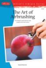 Image for The art of airbrushing  : techniques and step-by-step projects for the novice