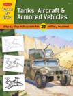 Image for Learn to Draw Tanks, Aircraft &amp; Armored Vehicles