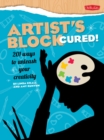 Image for Artist&#39;s block cured!  : 201 ways to unleash your creativity