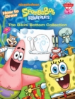 Image for How to Draw Nickelodeon&#39;s Spongebob Squarepants: The Bikini Bottom Collection