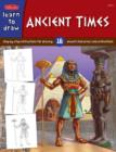 Image for Learn to draw ancient times  : step-by-step instructions for 18 ancient characters and civilizations