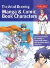 Image for The art of drawing manga &amp; comic book characters  : discover techniques for drawing &amp; illustrating manga, chibi &amp; graphic-novel characters