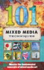 Image for 101 mixed media techniques  : master the fundamental concepts of mixed media art
