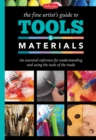 Image for The fine artist&#39;s guide to tools &amp; materials  : an essential reference for understanding and using the tools of the trade