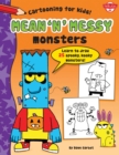 Image for Mean &#39;n&#39; Messy Monsters : Learn to draw 25 spooky, kooky monsters!