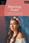 Image for Mastering pastel  : capture the beauty of the world around you in this colorful medium