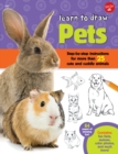 Image for Learn to draw pets  : step-by-step instructions for more than 25 cute and cuddly animals