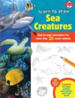 Image for Learn to draw sea creatures  : step-by-step instructions for more than 25 ocean animals