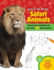 Image for Learn to draw safari animals  : step-by-step instructions for more than 25 exotic animals