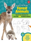 Image for Learn to draw forest animals  : step-by-step instructions for more than 25 woodland creatures