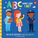 Image for ABC what can i be?  : you can be anything you want to be, from A to Z