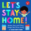 Image for Let&#39;s Stay Home!: Home Fun and Play Keeps the Virus Away