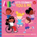 Image for Let&#39;s celebrate you &amp; me  : a celebration of all the things that make us unique and special, from A to Z! : Volume 9