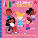 Image for Let&#39;s celebrate you &amp; me: a celebration of all the things that make us unique and special, from A to Z!