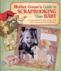 Image for Mother Goose&#39;s guide to scrapbooking your baby  : creating fabulous projects &amp; pages with classic drawings &amp; cherished rhymes