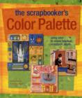 Image for The scrapbooker&#39;s color palette  : using color to create fabulous scrapbook pages
