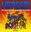 Image for Heroes!  : draw your own superheroes, gadget geeks &amp; other do-gooders