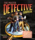 Image for The master detective handbook  : help our detectives use gadgets &amp; super sleuthing skills to solve the mystery &amp; catch the crooks