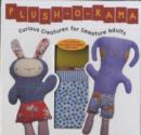 Image for Plush-O-Rama : Curious Creatures for Immature Adults