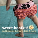 Image for Sweet Booties! : and Blankets, Bonnets, Bibs and More