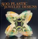 Image for 500 plastic jewelry designs  : a groundbreaking survey of a modern material