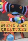 Image for Make Your Own Stupid Sock Creatures