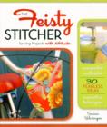 Image for The Feisty Stitcher : Sewing Projects with Attitude