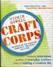 Image for Craft corps  : celebrating the creative community one story at a time