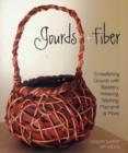 Image for Gourds + fiber  : embellishing gourds with basketry, weaving, stitching, macramâe &amp; more