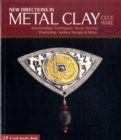 Image for New Directions in Metal Clay : Intermediate Techniques - Stone Setting, Enameling, Surface Design and More