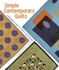 Image for Simple contemporary quilts  : a beginner&#39;s guide to modern quiltmaking