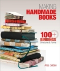 Image for Making handmade books  : 100+ bindings, structures &amp; forms