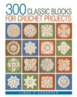Image for 300 classic blocks for crochet projects