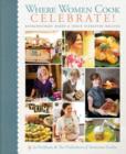Image for Where women cook book of celebrations  : entertaining with extraordinary women